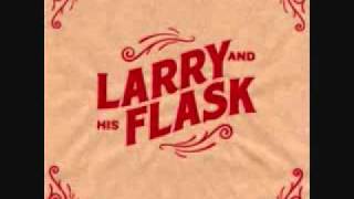 Larry and His Flask- End of an Era