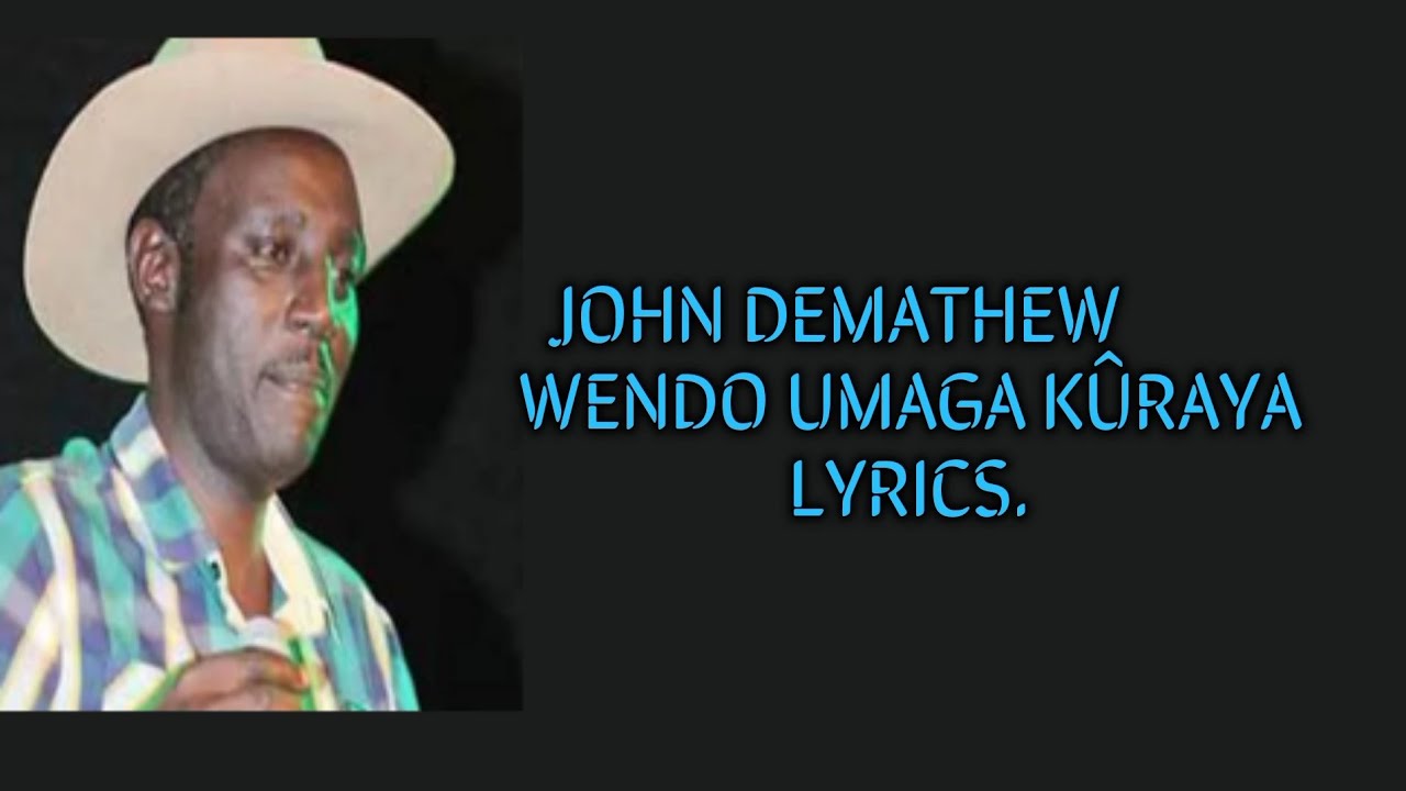 JOHN DEMATHEW   WENDO UMAGA KRAYA LYRICS BENGA LYRICS