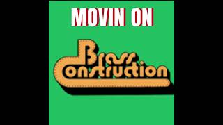 MOVIN ON - BRASS CONSTRUCTION ( HOUSE REMIX ) PRODUCED BY: GEORGE "THE DIFFERENCE"