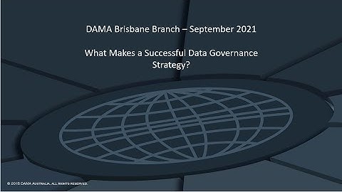 DAMA Brisbane Webinar 23 Sep 2021 - What makes a successful Data Governance strategy?
