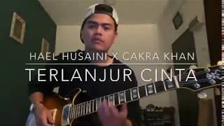 haelhusaini cakrakhan terlanjurcinta Terlanjur Cinta solocover By Syahir Cherpen