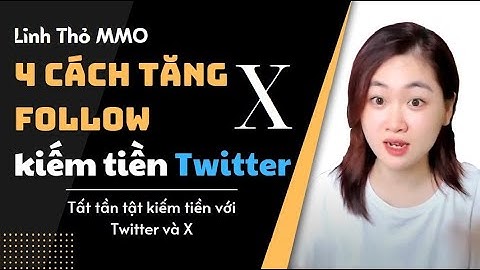 4 Cách Tăng Follow X KIẾM TIỀN Chuẩn và Đạt Kết Quả #linhthommo #foxnetwork #foxnet
