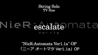 escalate | "NieR:Automata Ver1.1a" OP - Aimer