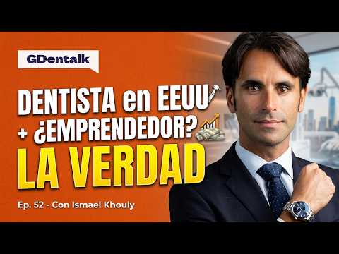 EP. 52 - ¿Cómo es ser DENTISTA y emprendedor en EEUU? - Con Ismael Khouly