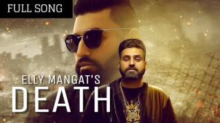 Death FULL SONG Elly Mangat Deep Jandu Maut Brand New Punjabi Song 2017
