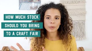 How much stock should you bring to a craft fair