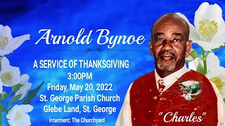 A Service of Thanksgiving for the life of Arnold Bynoe.
