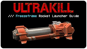 ULTRAKILL /// Freezeframe Rocket Launcher Guide