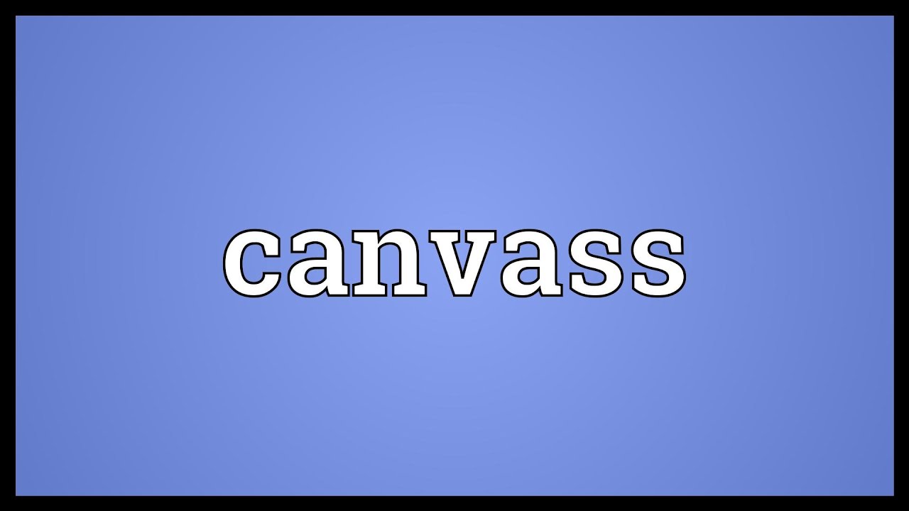 Canvass Meaning - YouTube