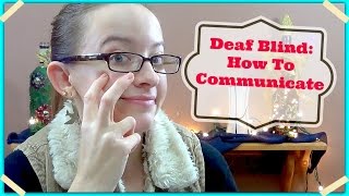 Deaf Blind: How To Communicate