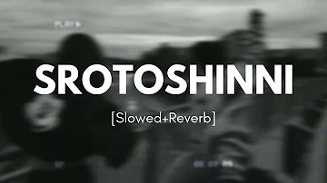 Srotoshini - স্রোতস্বিনী  [Slowed+Reverb] - Encore l LyricDude