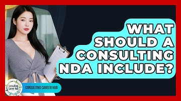 What Should A Consulting NDA Include? - Consulting Career Hub