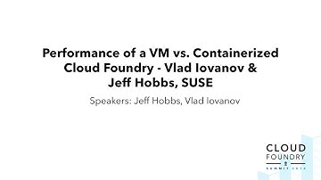 Performance of a VM vs. Containerized Cloud Foundry