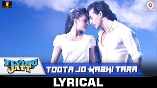 Toota Jo Kabhi Tara - Lyrical | A Flying Jatt | Tiger Jacqueline | Atif Aslam Sumedha | Sachin-Jigar