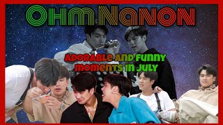OhmNanon adorable and funny moments in July