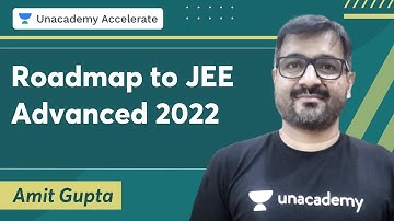 Roadmap to JEE Advanced 2022 | Amit Gupta | Unacademy Accelerate