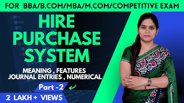 Hire Purchase System B.Com 1st Year | Meaning | Numerical | Financial Accounting | B.com |BBA