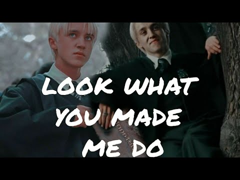LOOK WHAT YOU MADE ME DO || DRACO MALFOY