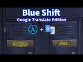 Halflife blue shift but ran through google translate