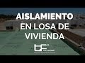 Aislamiento en Vivienda - Termofoam en Losa