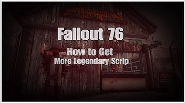 Fallout 76 Tips and Tricks | How to get (abit) more Legendary Scrip