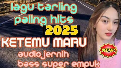 KETEMU MARU ~ LAGU TARLING PALING HITS 2025