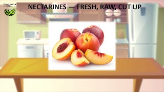 NECTARINES — FRESH, RAW, CUT UP. FOOD STORAGE - HOW LONG CAN YOU KEEP​.