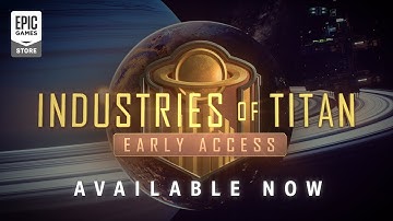 Industries of Titan Early Access - Available Now!