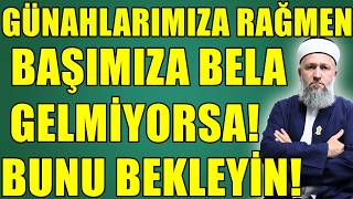 BU KADAR GÜNAHIMIZA RAĞMEN BAŞIMIZA BELA GELMİYORSA BUNU BEKLEYELİM! Hüseyin ÇEVİK