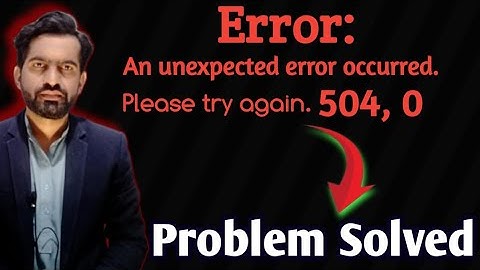 Error: An unexpected error occurred please try again. Status 504/ error in Sti website