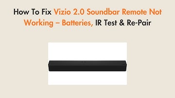 How To Fix Vizio 2.0 Soundbar Remote Not Working – Batteries, IR Test & Re-Pair
