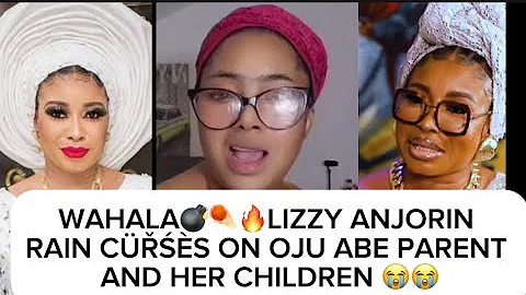 WAHALA💣☄️LIZZY ANJORIN RAIN CÜŘŚÈS ON OJU ABE PARENT AND HER CHILDREN 😭😭