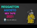 MIX REGGAETON AGOSTO - MUSICA URBANA - TOP 2021 - DJFELIXAVILA