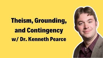 Classical Theism, The Argument from Contingency, and Avoiding Necessitarianism  w/ Dr. Kenny Pearce