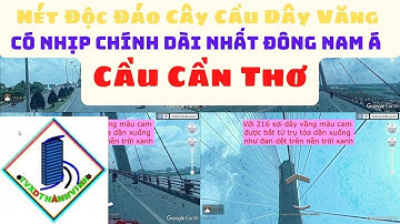 Nét Độc Đáo Cây Cầu Dây Văng Có Nhịp Chính Dài Nhất Đông Nam Á – Cầu Cần Thơ