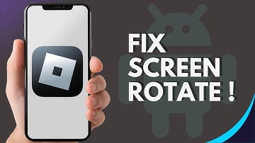 How to Fix Roblox Screen Not Rotating on Android (2025 Easy Solution)