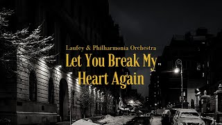 Laufey & Philharmonia Orchestra - Let You Break My Heart Again (Lyrics) Resimi