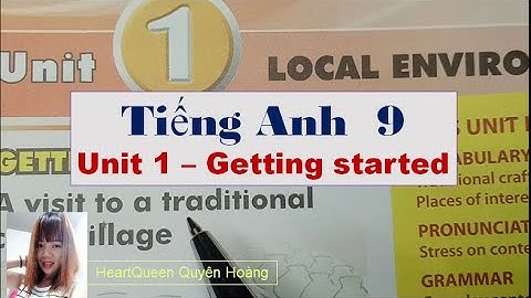 Hướng dẫn học Tiếng Anh lớp 9 Unit 1 - Getting started / HeartQueen Quyên Hoàng