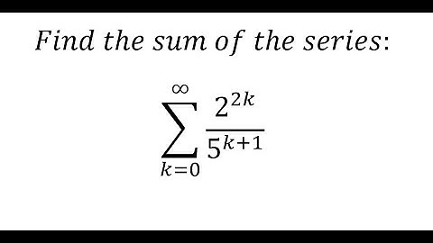Calculus Help: Find the sum of the series: ∑ From k=0 to ∞ 2^(2k)/5^(k+1) - Technique