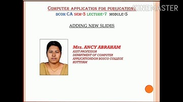 COMPUTER APPLICATION FOR PUBLICATIONS; LECTURE-7; ADDING NEW SLIDES; BCOMCA; SEM-3; MODULE-5