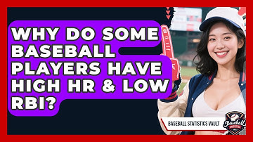 Why Do Some Baseball Players Have High HR & Low RBI? - Baseball Statistics Vault