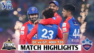 Delhi Capitals Vs Gujarat Titans IPL 40th Match Highlights 2024 | DC Vs GT Highlights