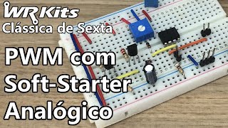 PWM COM SOFT-STARTER ANALÓGICO | Vídeo Aula #432 screenshot 3