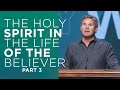 The Holy Spirit in the Life of the Believer (Part 3)