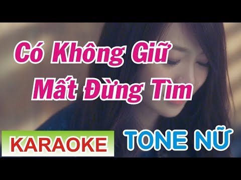 Karaoke Có Không Giữ Mất Đừng Tìm Tone Nữ - Có không Giữ Mất Đừng Tìm Karaoke Tone Nữ || Phương Thế Ngọc