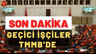Geçi̇ci̇ İşçi̇ler Son Daki̇ka Tbmmde 4D Işçi Kadrosu Son Durum