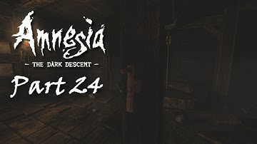 Amnesia: The Dark Descent - Part 24 - Weyer