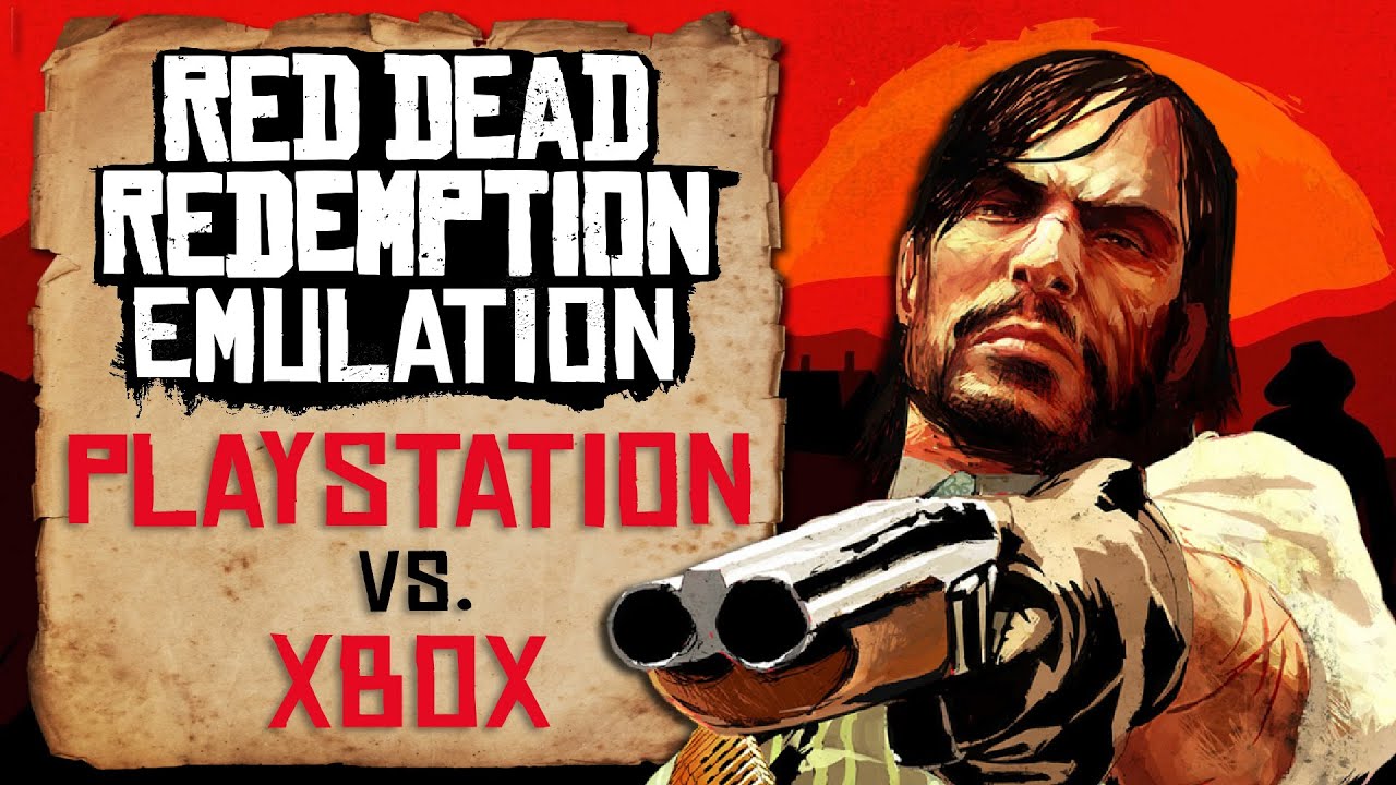 Xbox 360 Emulator Significantly Boosts Original Red Dead Redemption's  Performance