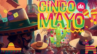 CINCO DE MAYO: HISTORY AND IMPACT IN TODAY'S SOCIETY