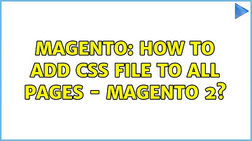 Magento: How to add CSS file to all pages - magento 2? (2 Solutions!!)